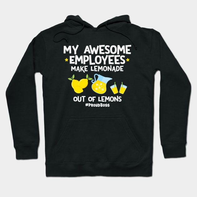 My Awesome Employees Make Lemonade Out Of Lemons Proud Boss Hoodie by Rosemarie Guieb Designs